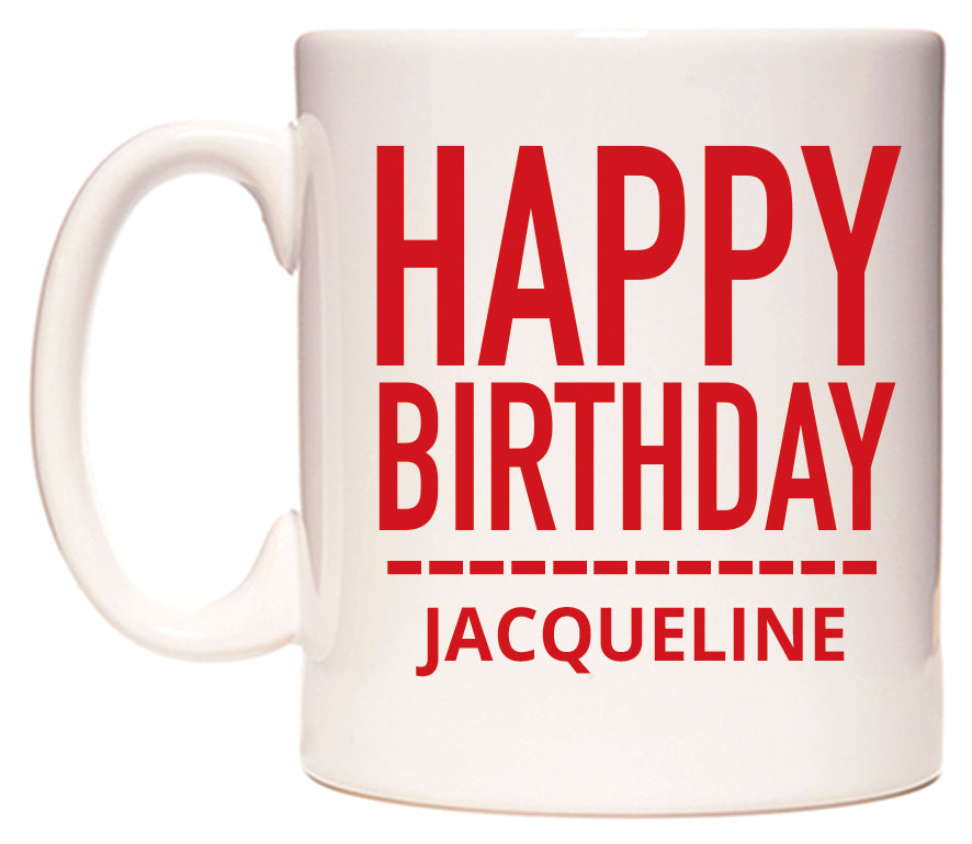 This mug features Happy Birthday Jacqueline (Plain Red)