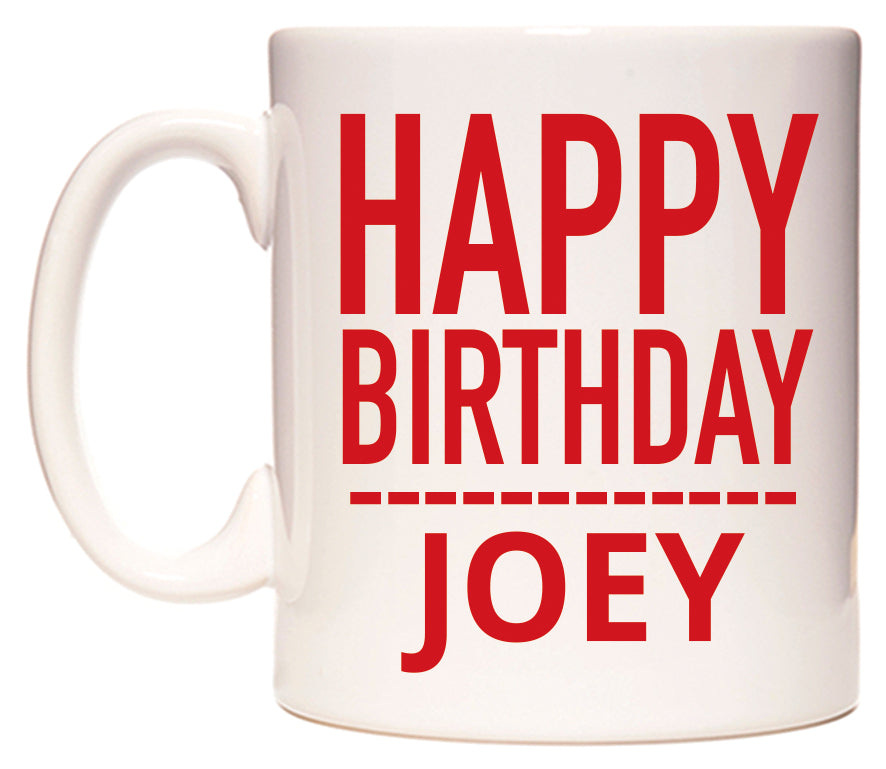 This mug features Happy Birthday Joey (Plain Red)