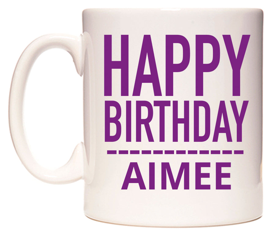 This mug features Happy Birthday Aimee (Plain Purple)