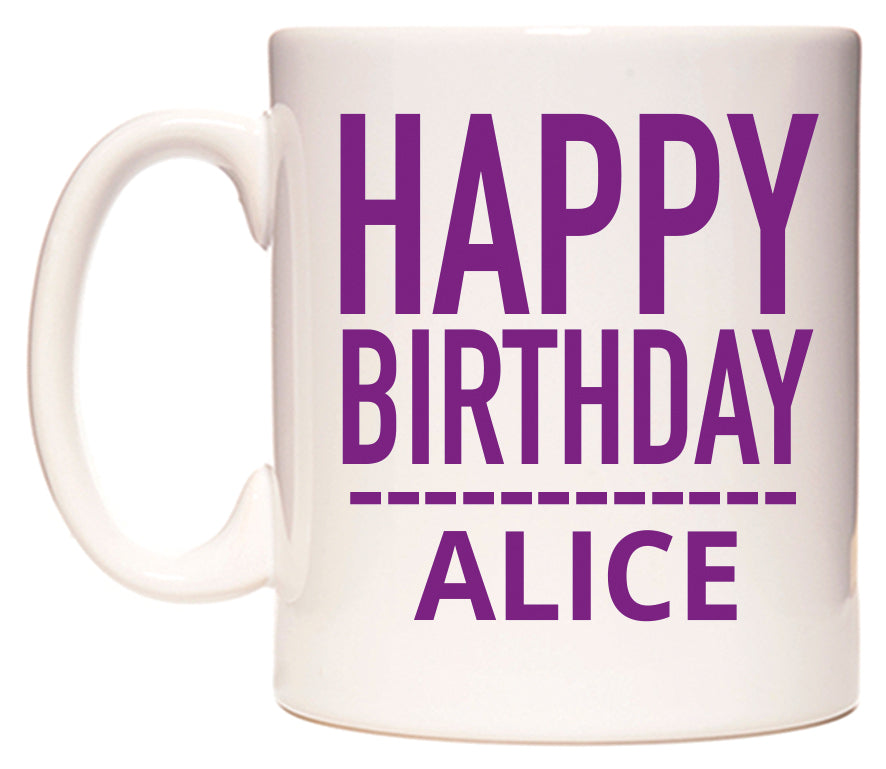 This mug features Happy Birthday Alice (Plain Purple)