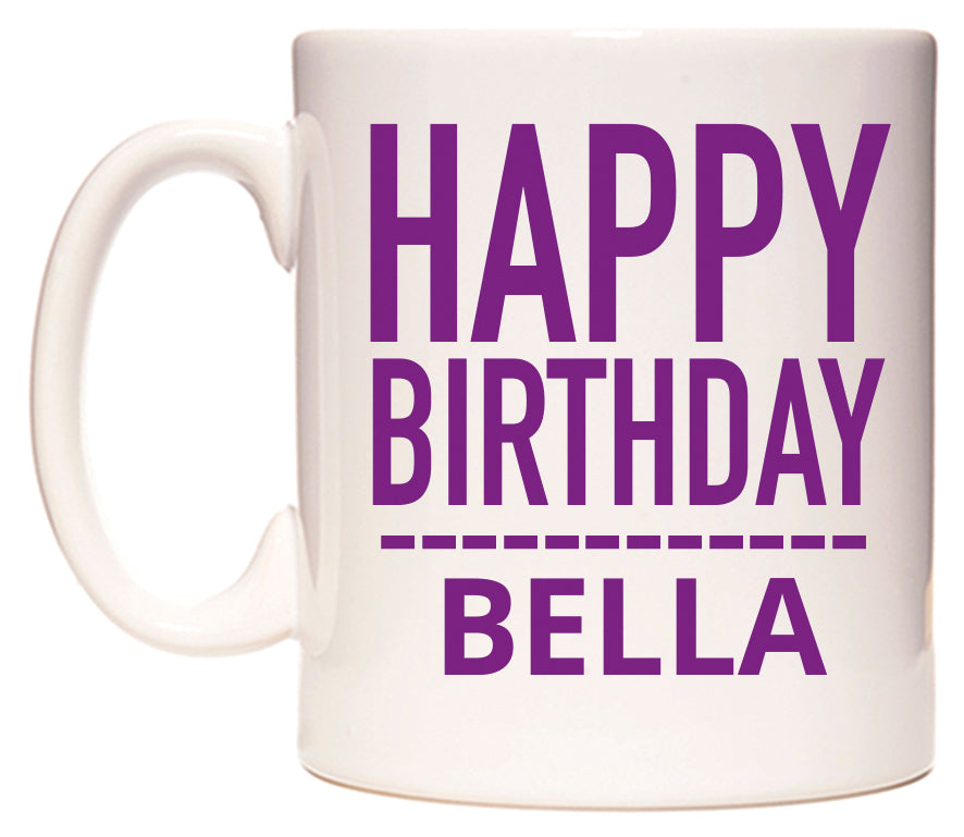 This mug features Happy Birthday Bella (Plain Purple)