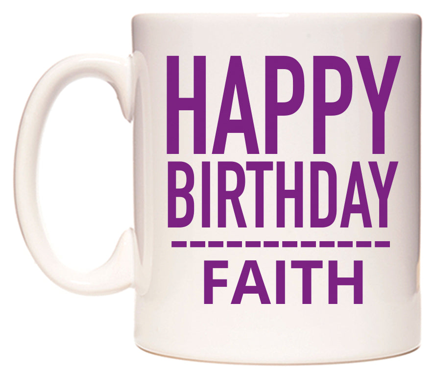 This mug features Happy Birthday Faith (Plain Purple)