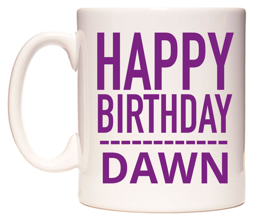 This mug features Happy Birthday Dawn (Plain Purple)