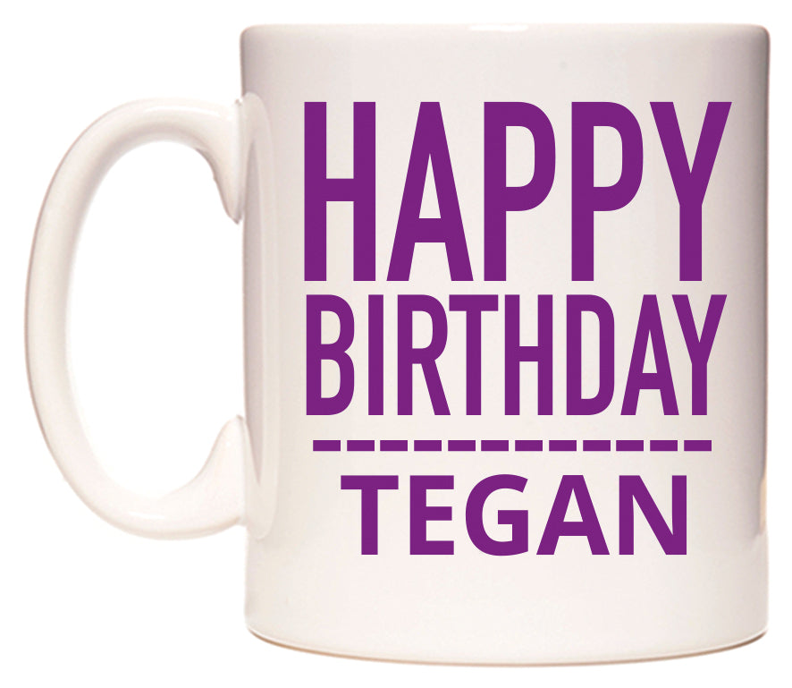 This mug features Happy Birthday Tegan (Plain Purple)