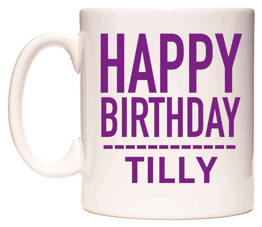 This mug features Happy Birthday Tilly (Plain Purple)