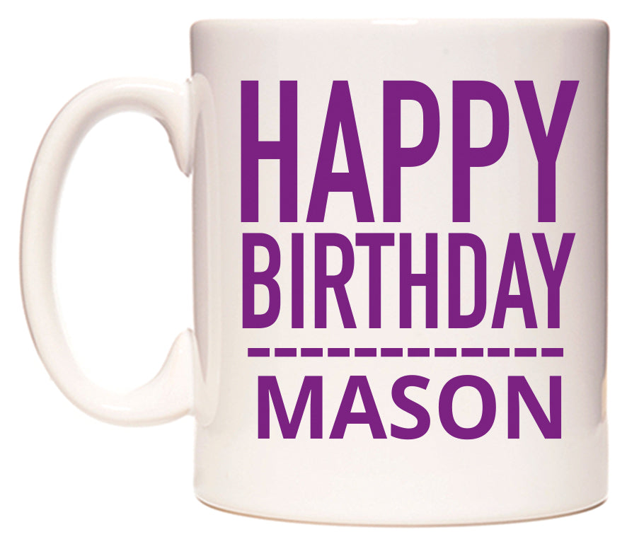This mug features Happy Birthday Mason (Plain Purple)