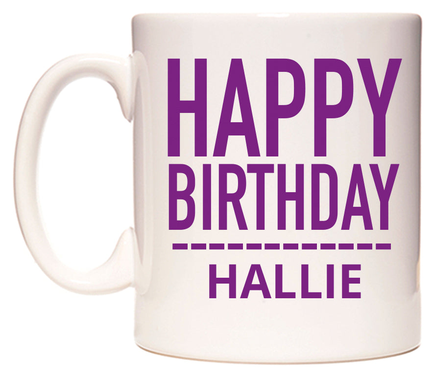 This mug features Happy Birthday Hallie (Plain Purple)