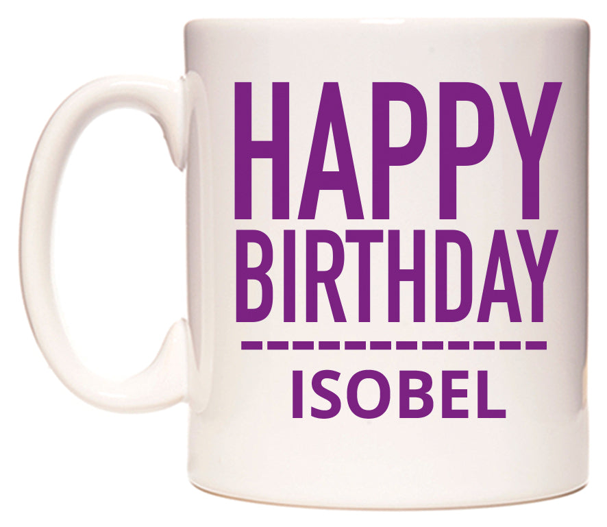 This mug features Happy Birthday Isobel (Plain Purple)