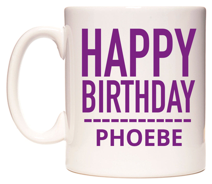 This mug features Happy Birthday Phoebe (Plain Purple)