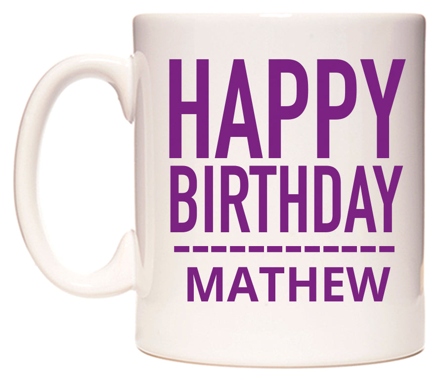 This mug features Happy Birthday Mathew (Plain Purple)