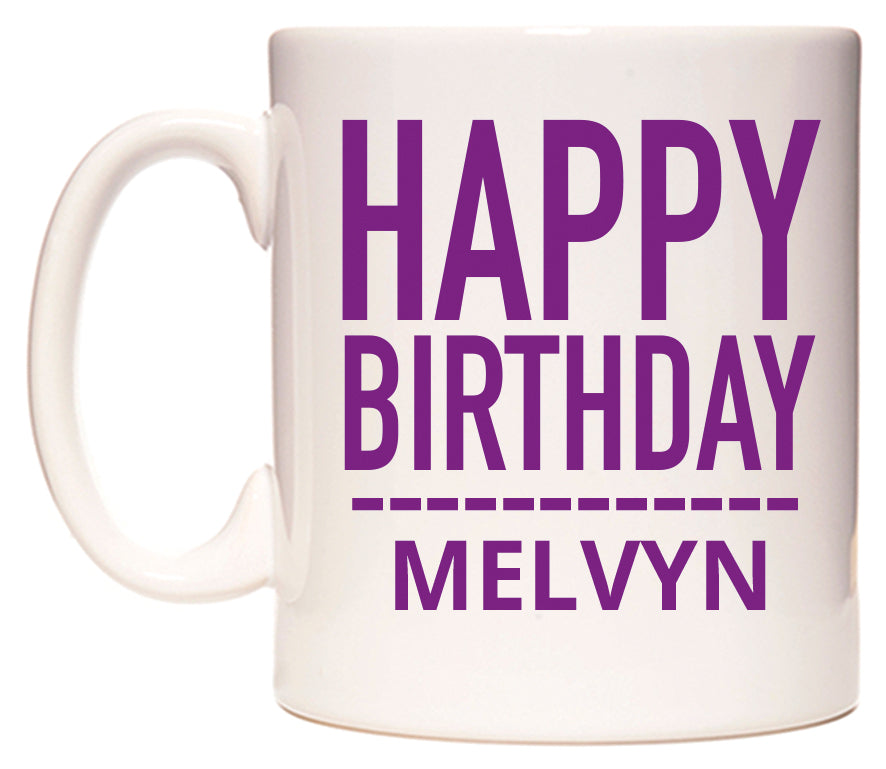 This mug features Happy Birthday Melvyn (Plain Purple)