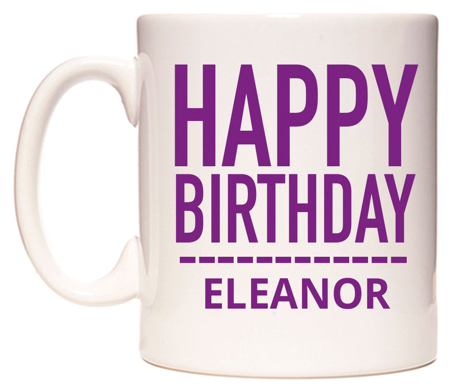 This mug features Happy Birthday Eleanor (Plain Purple)