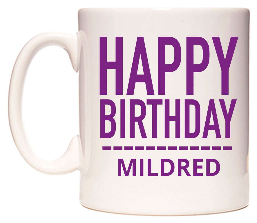 This mug features Happy Birthday Mildred (Plain Purple)