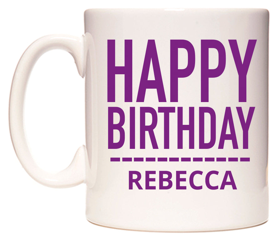 This mug features Happy Birthday Rebecca (Plain Purple)