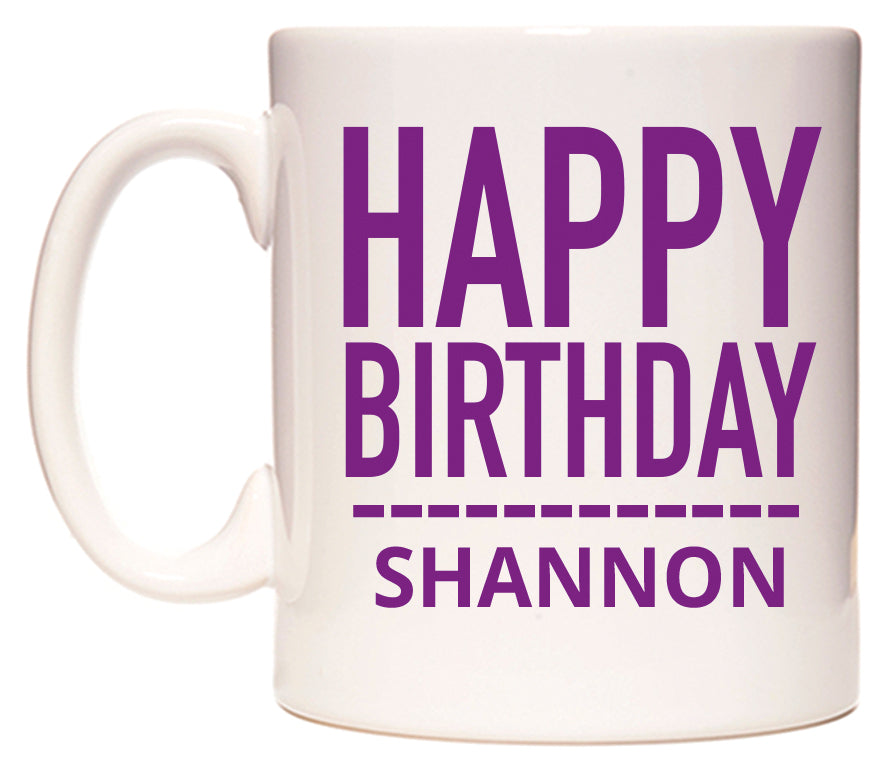 This mug features Happy Birthday Shannon (Plain Purple)