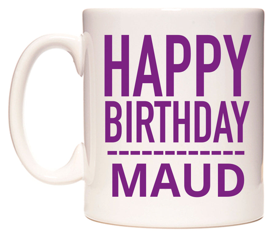 This mug features Happy Birthday Maud (Plain Purple)