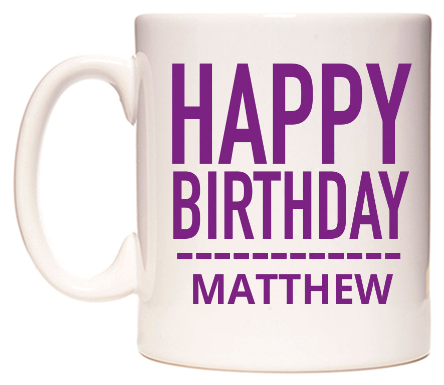 This mug features Happy Birthday Matthew (Plain Purple)