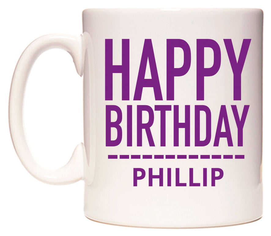 This mug features Happy Birthday Phillip (Plain Purple)
