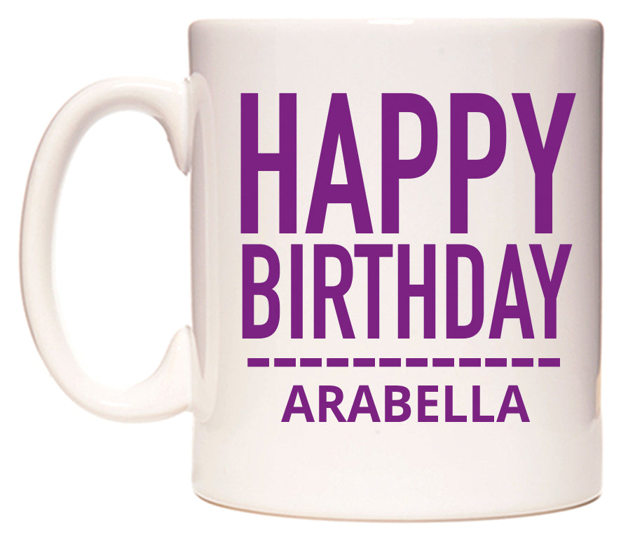 This mug features Happy Birthday Arabella (Plain Purple)