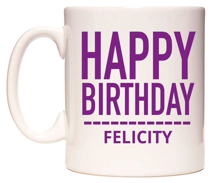 This mug features Happy Birthday Felicity (Plain Purple)