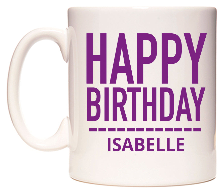 This mug features Happy Birthday Isabelle (Plain Purple)