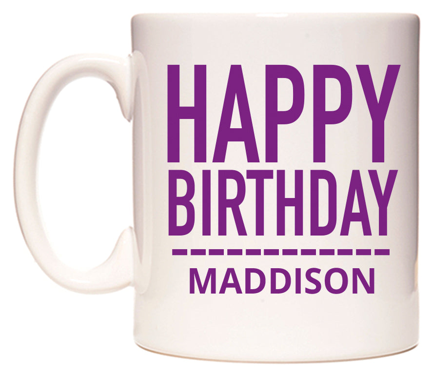 This mug features Happy Birthday Maddison (Plain Purple)