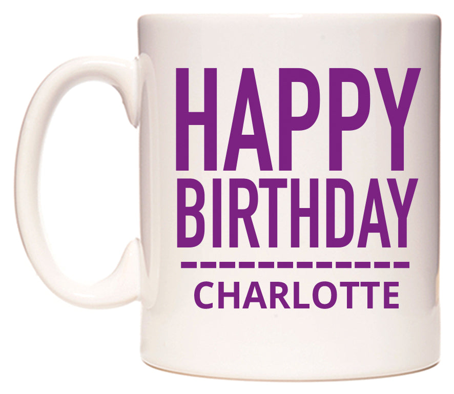 This mug features Happy Birthday Charlotte (Plain Purple)