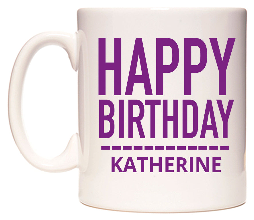 This mug features Happy Birthday Katherine (Plain Purple)