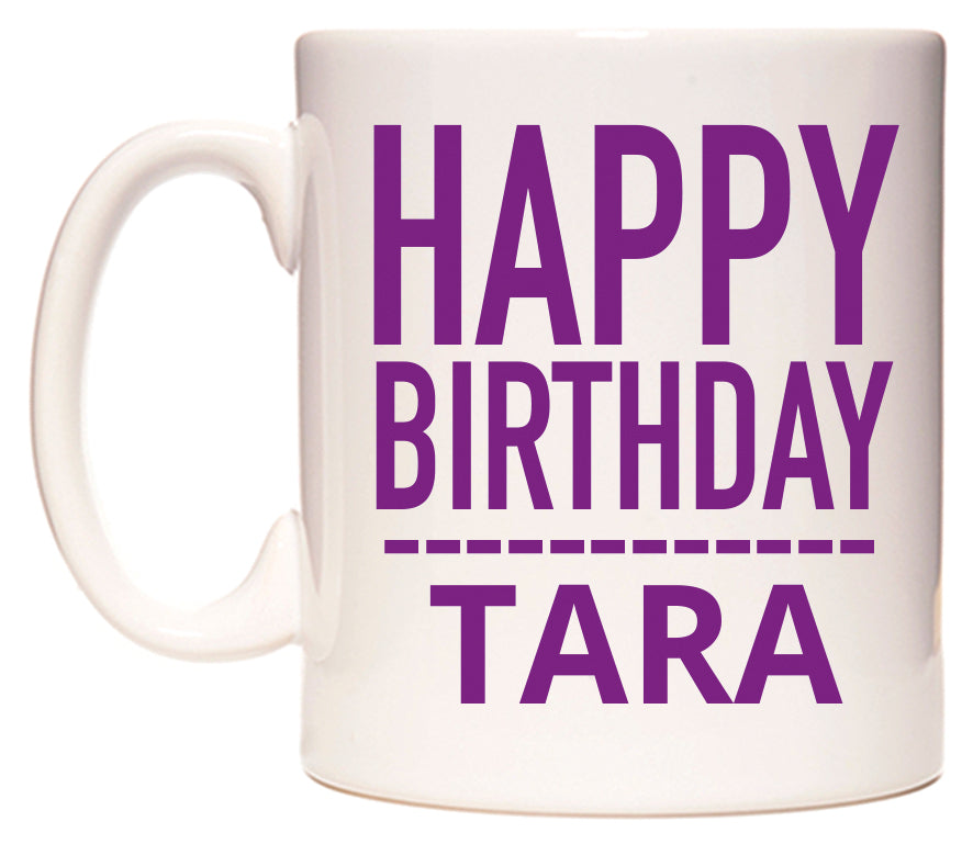This mug features Happy Birthday Tara (Plain Purple)