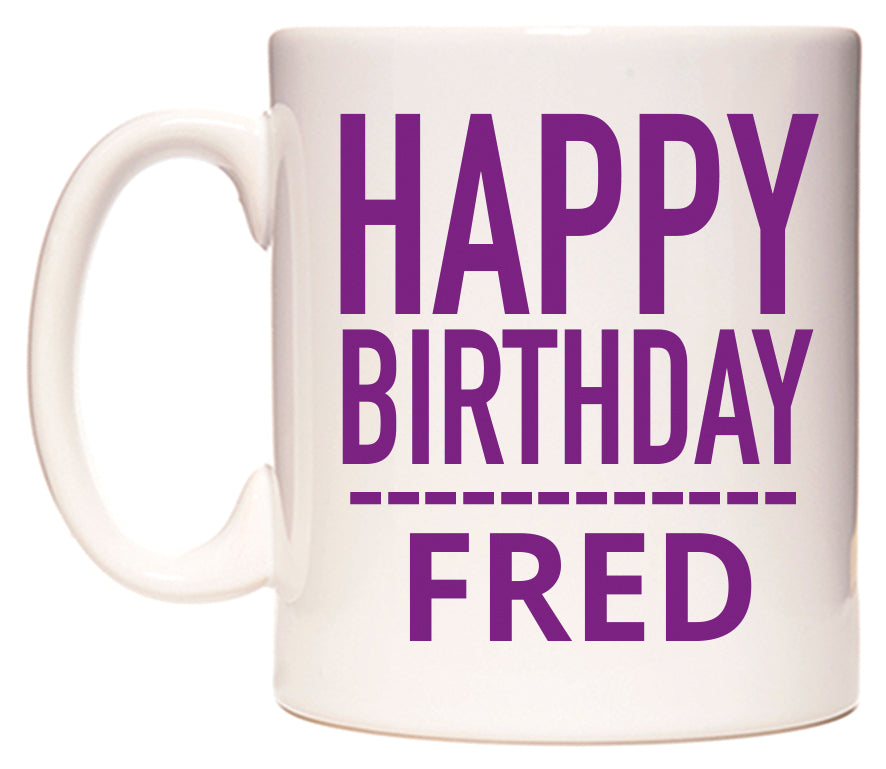 This mug features Happy Birthday Fred (Plain Purple)