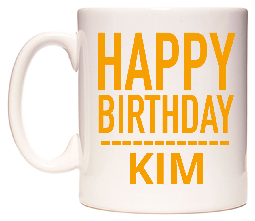 This mug features Happy Birthday Kim (Plain Orange)
