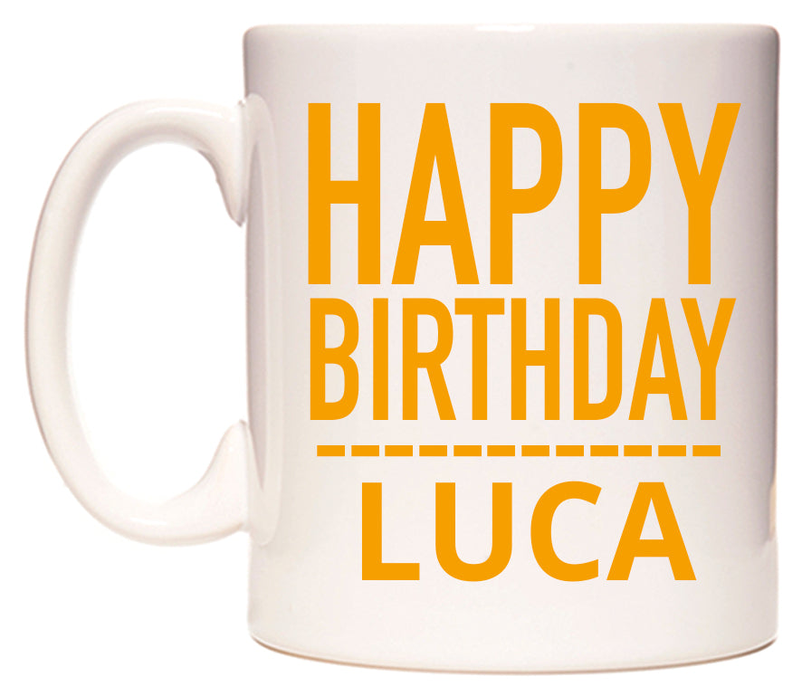 This mug features Happy Birthday Luca (Plain Orange)