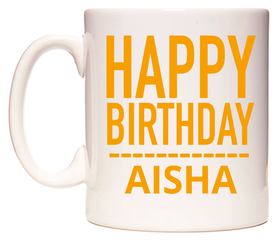 This mug features Happy Birthday Aisha (Plain Orange)