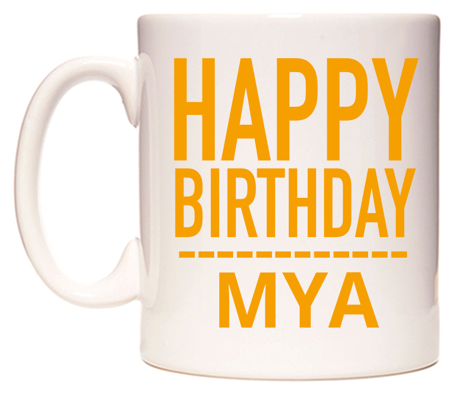 This mug features Happy Birthday Mya (Plain Orange)