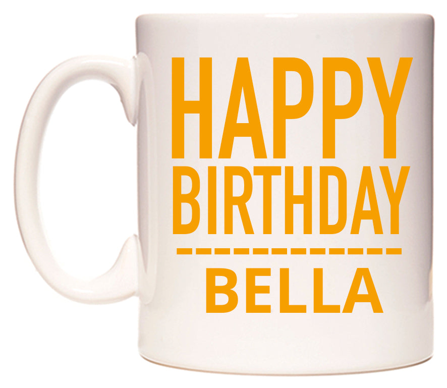 This mug features Happy Birthday Bella (Plain Orange)