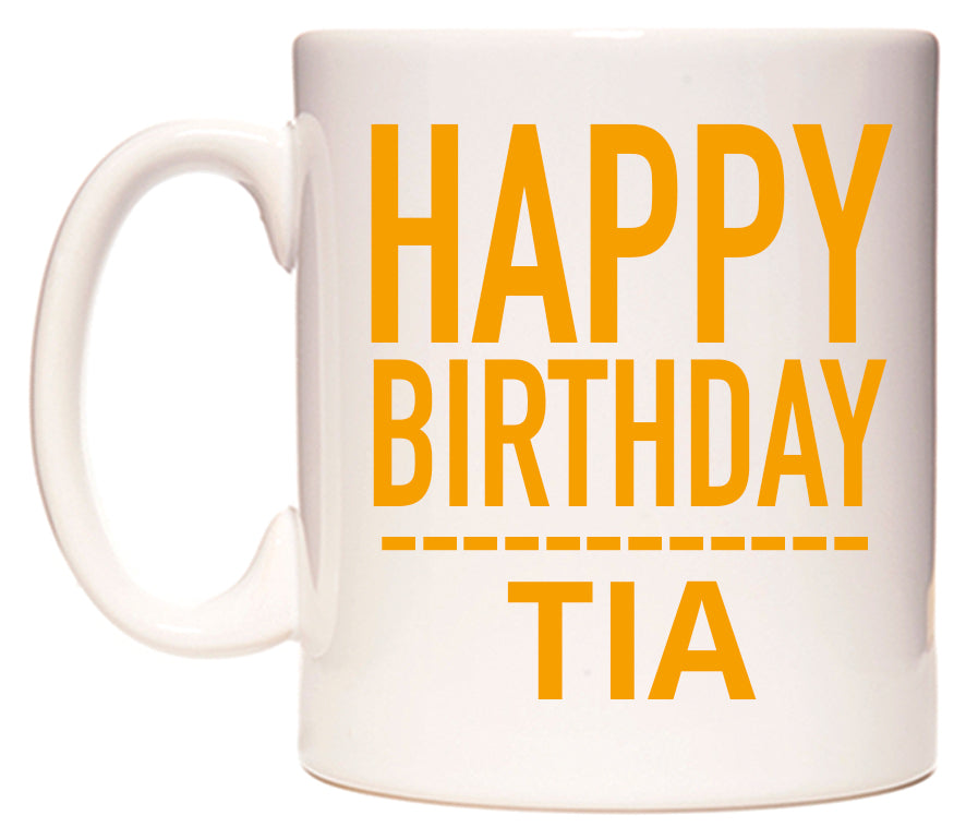 This mug features Happy Birthday Tia (Plain Orange)