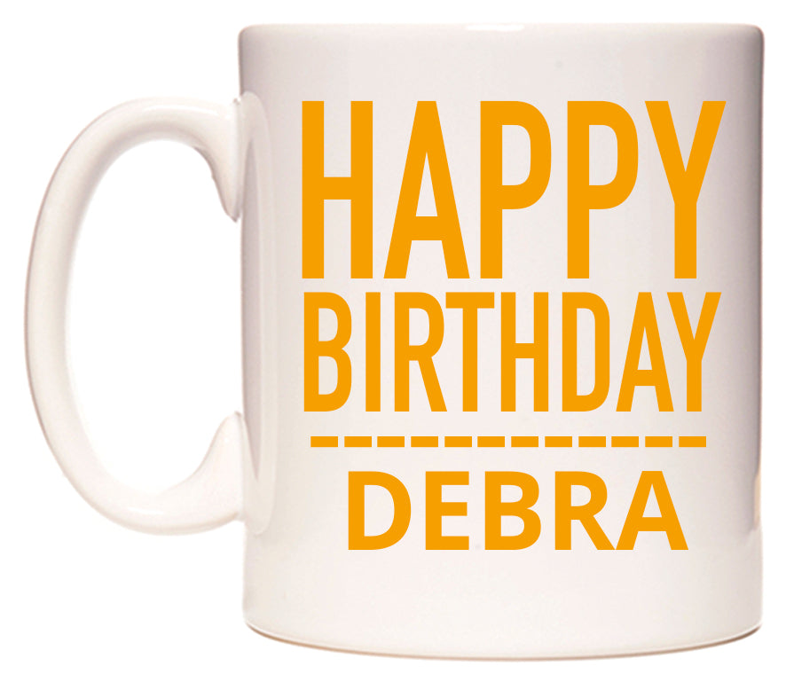 This mug features Happy Birthday Debra (Plain Orange)