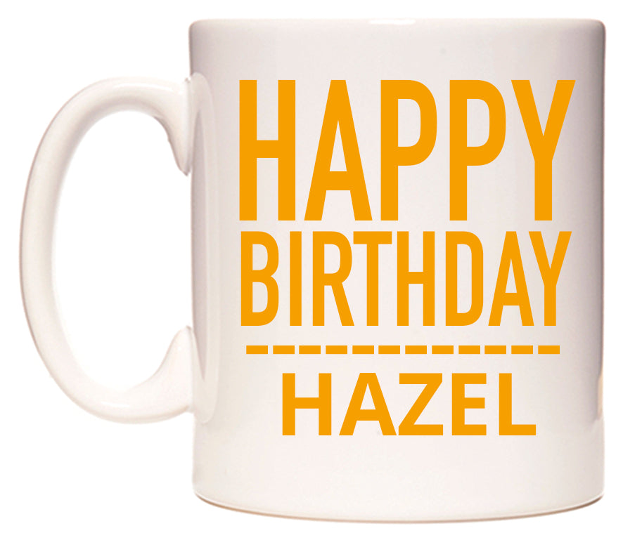 This mug features Happy Birthday Hazel (Plain Orange)