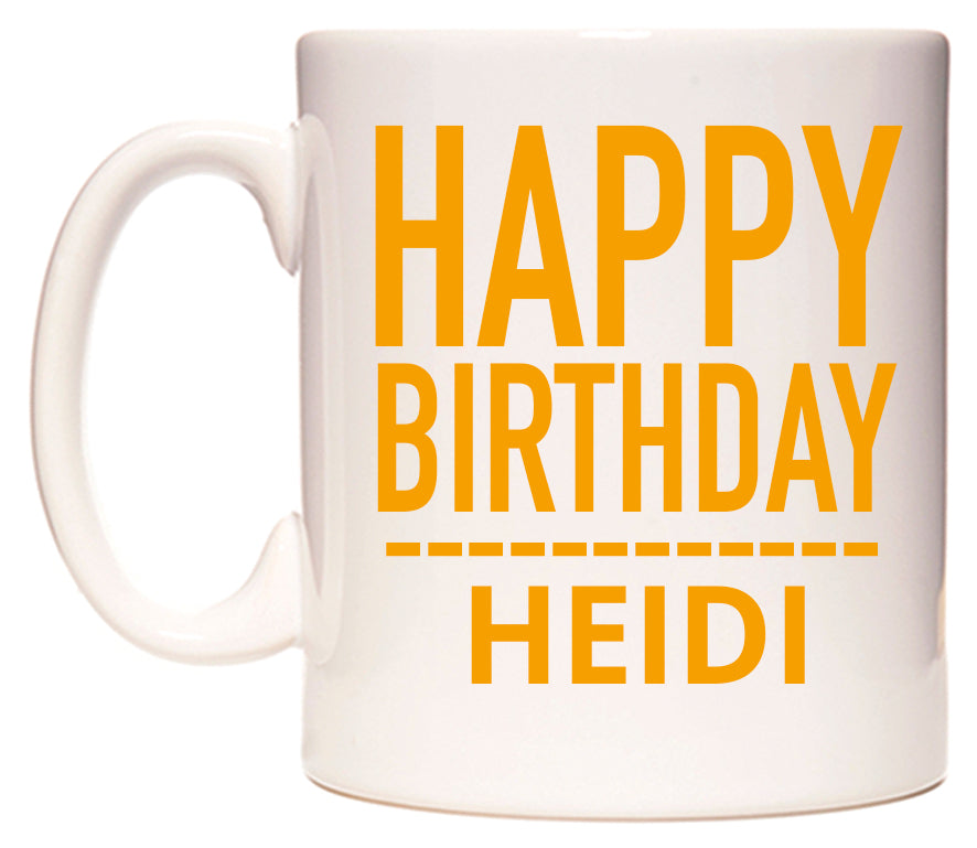 This mug features Happy Birthday Heidi (Plain Orange)