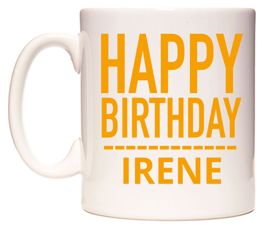 This mug features Happy Birthday Irene (Plain Orange)