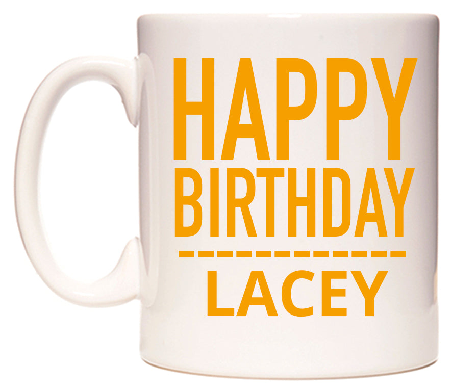 This mug features Happy Birthday Lacey (Plain Orange)