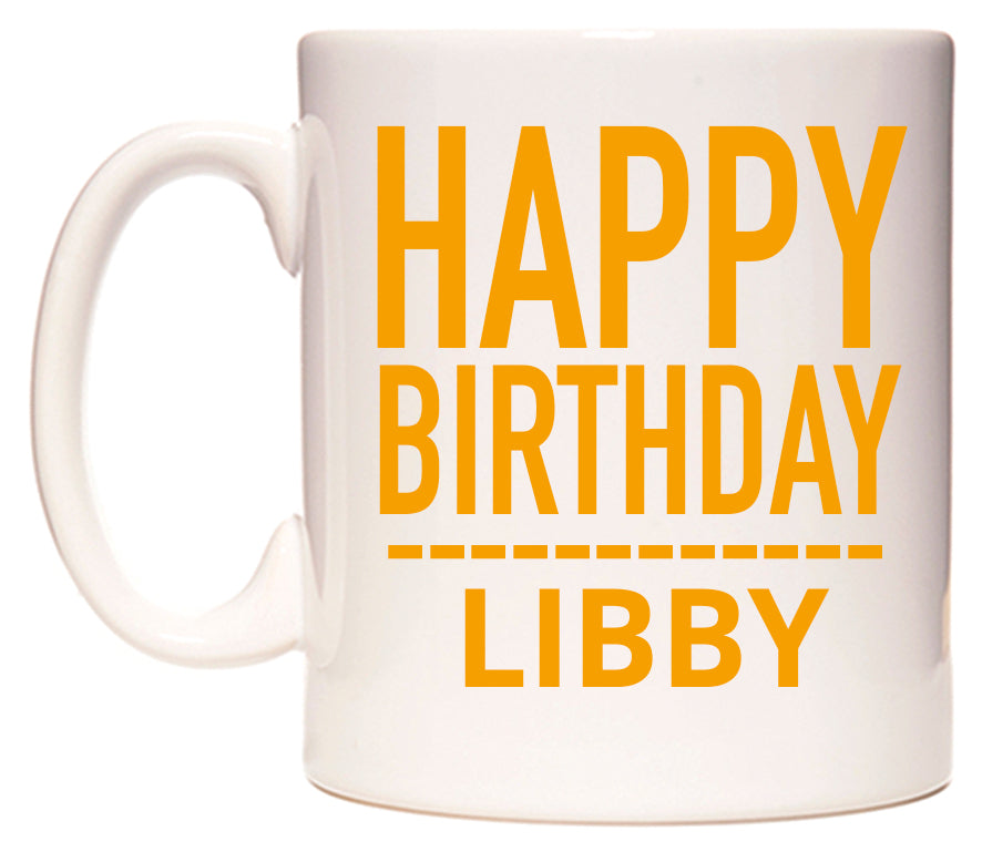 This mug features Happy Birthday Libby (Plain Orange)