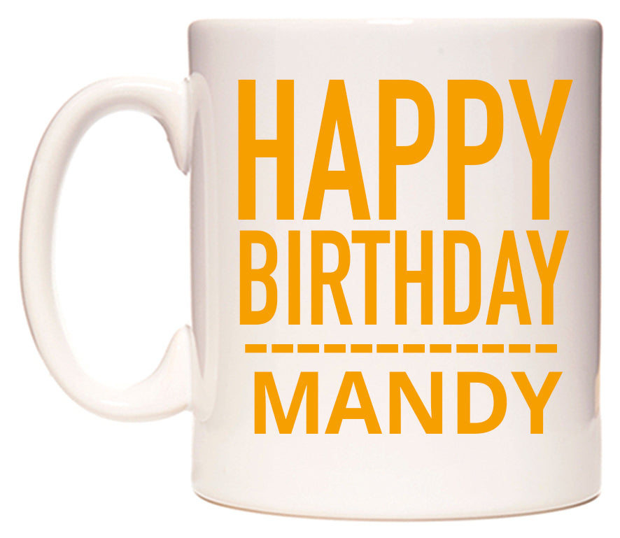 This mug features Happy Birthday Mandy (Plain Orange)