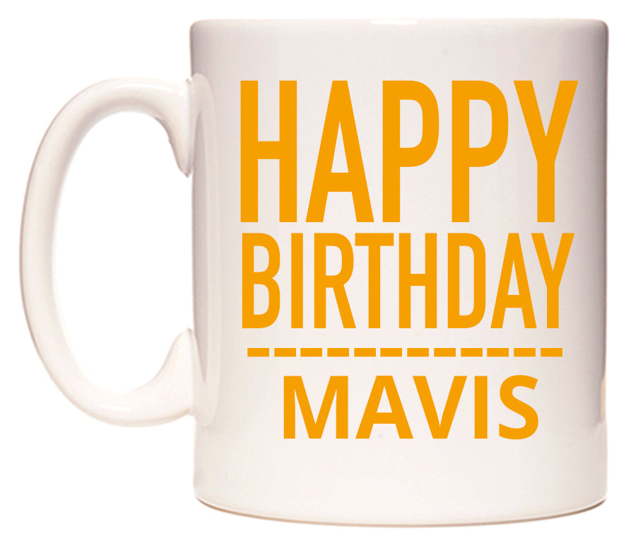 This mug features Happy Birthday Mavis (Plain Orange)