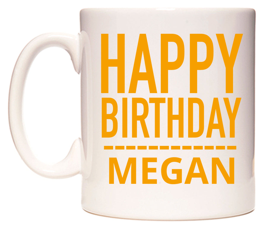 This mug features Happy Birthday Megan (Plain Orange)