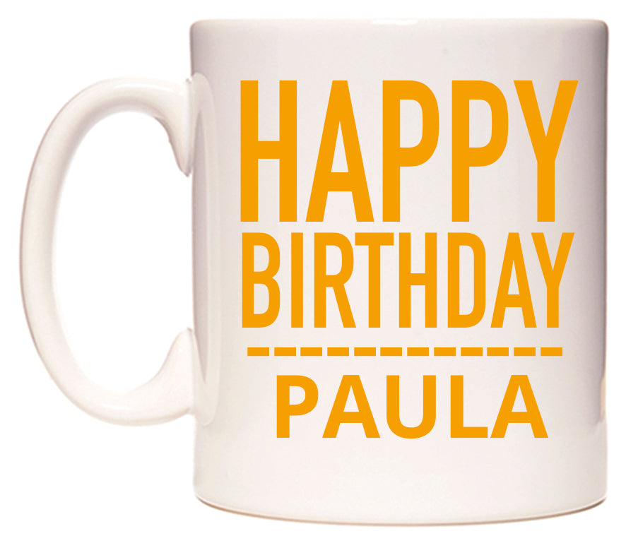 This mug features Happy Birthday Paula (Plain Orange)