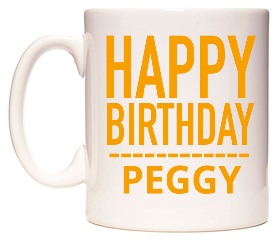 This mug features Happy Birthday Peggy (Plain Orange)