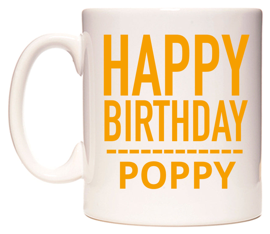 This mug features Happy Birthday Poppy (Plain Orange)