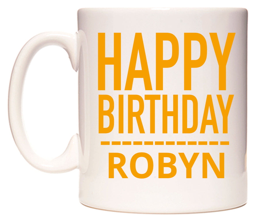 This mug features Happy Birthday Robyn (Plain Orange)