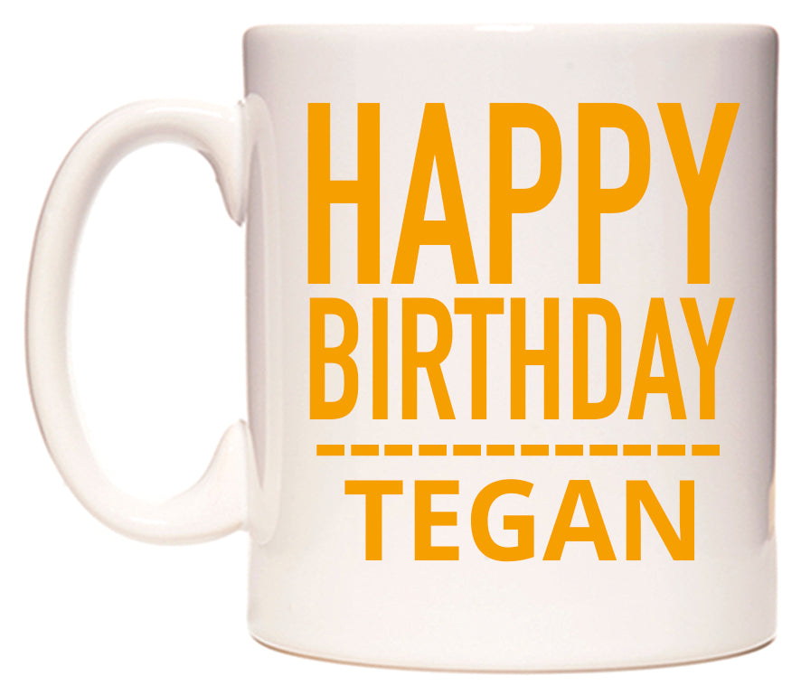 This mug features Happy Birthday Tegan (Plain Orange)